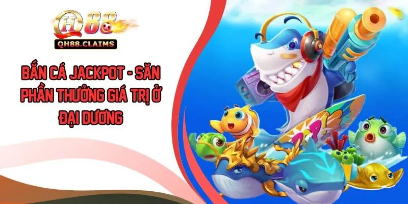 Bắn Cá Jackpot