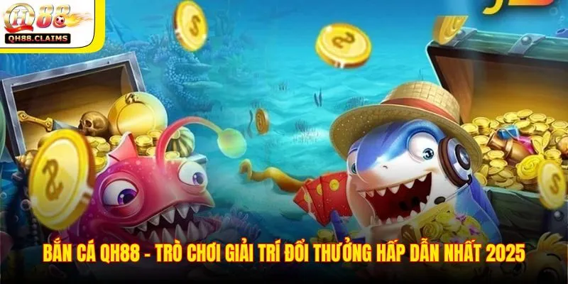 Giới thiệu về game bắn cá tại QH88