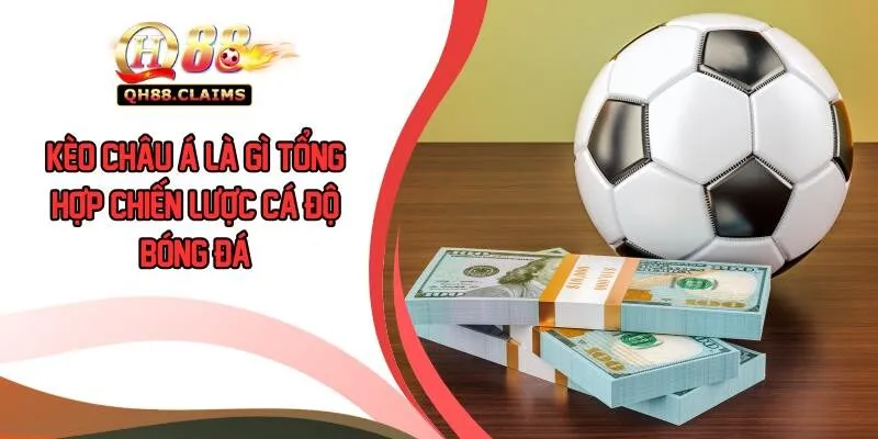 Kèo Châu Á Là Gì