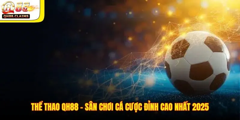 Giới thiệu tổng quan về cá cược thể thao tại QH88