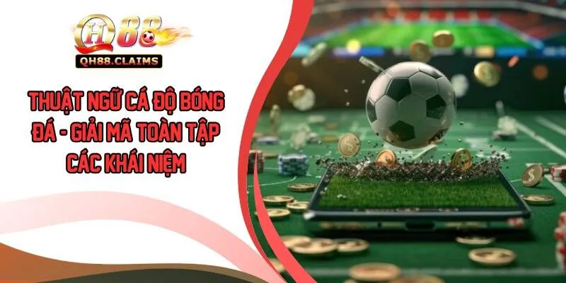 Thuật Ngữ Cá Độ Bóng Đá
