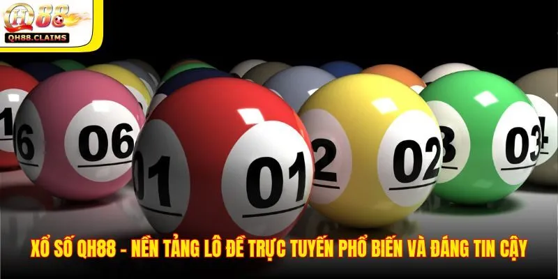 Tổng quan về chuyên mục Xổ số tại QH88